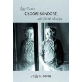 &Iacute;gy l&aacute;ssa Cso&oacute;ri S&aacute;ndort, aki l&aacute;tni akarja - P&aacute;lfy G. Istv&aacute;n