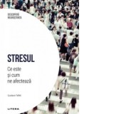 Descopera Neurostiinta. Volumul 29: Stresul. Ce este si cum ne afecteaza - Gustavo Tafet