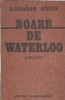 Boare de Waterloo Nicolae Stan Cartea Romaneasca 1984 Editie Clasica Literatura Romana Proza Carte Veche Romane Celebre