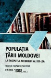 Cumpara ieftin Populatia Tarii Moldovei la inceputul secolului al XIX-lea. Volumul I | Tudor Ciobanu, Teodor Candu, Eugen Cernenchi