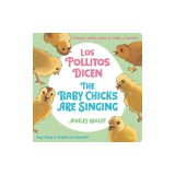 The Baby Chicks Are Singing/Los Pollitos Dicen: Sing Along in English and Spanish!/Vamos a Cantar Junto En Ingles Y Espanol!
