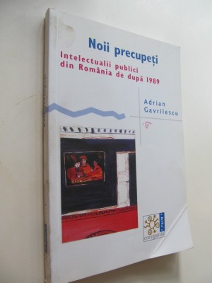 Noii precupeti - Intelectualii publici din Romania de dupa 1989 - Adrian Gavrilescu foto