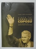VIATA LUI CORNELIU COPOSU de TUDOR CALIN ZAROJANU , EDITIA A II A REVAZUTA SI COMPLETATA , 2005 * PREZINTA HALOURI DE APA