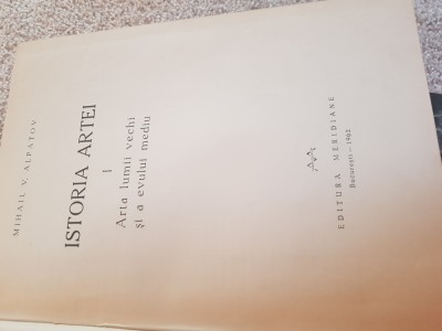 Mihail Alpatov - Istoria artei - Arta lumii vechi si a evului mediu Ao foto