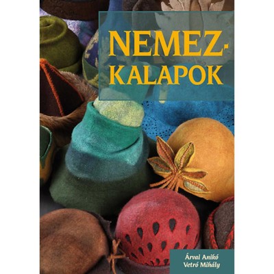 Nemezkalapok - &amp;Aacute;rvai Anik&amp;oacute; foto