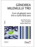 Cumpara ieftin Gandirea Mileniului Trei. Cum sa gasesti sens intr-o lume fara sens/Saul Perlmutter, John Campbell, Robert MacCoun