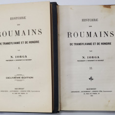 Histoire des Roumains de Transylvanie et de Hongrie de N. Iorga, VOL I-II , Bucuresti 1916