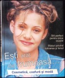 ESTI ATAT DE FRUMOASA... COSMETICA, COAFURA SI MODA-A. MARQUARDT, P. SPRINGER, B. RIEGER-358992