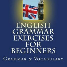 English Grammar Exercises for Beginners: Grammar and Vocabulary