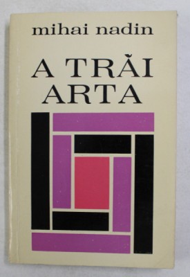 A TRAI ARTA de MIHAI NADIN , 1972 , DEDICATIE * foto