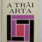 A TRAI ARTA de MIHAI NADIN , 1972 , DEDICATIE *