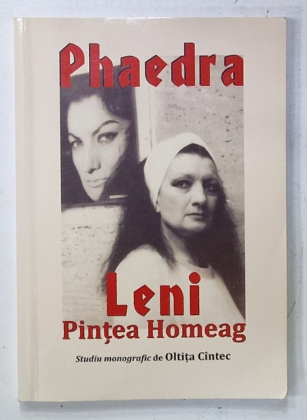 PHAEDRA - LENI PINTEA HOMEAG , studiu monografic de OLTITA CINTEC , 2013 , DEDICATIE *