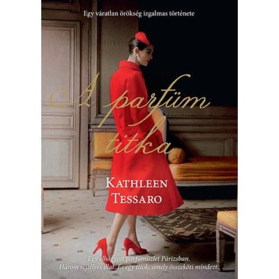 A parf&amp;uuml;m titka - Egy v&amp;aacute;ratlan &amp;ouml;r&amp;ouml;ks&amp;eacute;g izgalmas t&amp;ouml;rt&amp;eacute;nete - Kathleen Tessaro foto