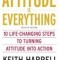 Attitude Is Everything REV Ed: 10 Life-Changing Steps to Turning Attitude Into Action