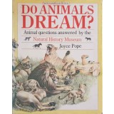 DO ANIMALS DREAM? ANIMAL QUESTIONS ANSWERWD BY THE NATURAL HISTORY MUSEUM-JOYCE POPE-245920
