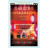 Gasztroutaz&aacute;sok - Inspir&aacute;l&oacute; &uacute;tikalauz - Sarah Baxter