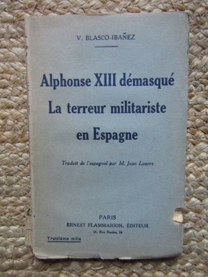 &amp;lrm;V. Blasco-Ibanez&amp;lrm; &amp;lrm;Alphonse XIII d&amp;eacute;masqu&amp;eacute; - la terreur militariste en Espagne&amp;lrm; foto