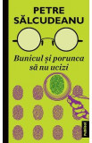 Bunicul si porunca sa nu ucizi - Petre Salcudeanu