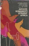 Avioane romanesti strabat Africa - Alexandru Cernescu, George Davidescu, Paul Baltagi
