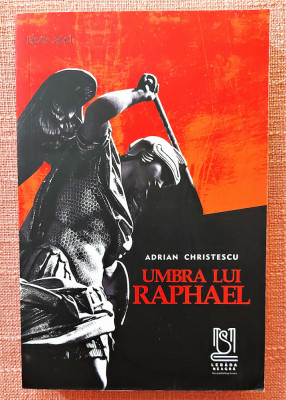 Umbra lui Raphael. Editura Lebada neagra, 2020 - Adrian Christescu foto