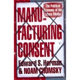 Manufacturing Consent: The Political Economy Of The Mass Media