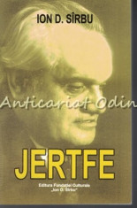 Jertfe - Ion D. Sirbu - Cu Dedicatie Din Partea Ingrijitorului De Editie foto
