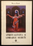 Mircea Eliade &ndash; SPIRITUALITATE si LIMBAJE SECRETE 192 pag. Yoga Mandala Kundalini Tantra Erotica Spirituala... cu GLOSAR de termeni Stare foarte buna