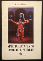 Mircea Eliade &ndash; SPIRITUALITATE si LIMBAJE SECRETE 192 pag. Yoga Mandala Kundalini Tantra Erotica Spirituala... cu GLOSAR de termeni Stare foarte buna