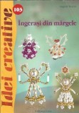 Ingerasi din Margele carte Ingrid Moras editura Casa 2014 autori clasici literatura romana editie colectie