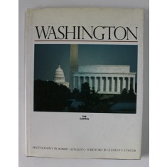 WASHINGTON , THE CAPITAL , photography by ROBERT LLEWELLYN , foreword by CLEMENT CONGER , 1981