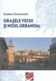 Orasele vechi si noul urbanism - LibHumanitas