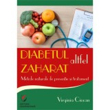 Diabetul zaharat altfel. Metode naturale de preventie si tratament - Virginia Ciocan