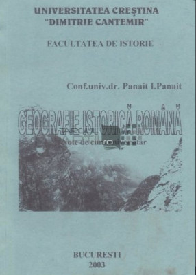 Geografie istorica romana Note de curs universitar/ Panait I. Panait foto