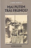 Andrei Andreicut - Mai putem trai frumos? Pledoarie pentru o viata morala curata