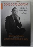 JURNALUL UNEI EPOCI - 1926 -1935 : TARANUL DE LA DUNARE - JURNALUL UNUI INTELECTUAL IN SOMAJ , de DENIS DE ROUGEMONT , 2018