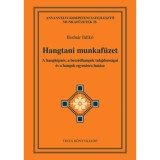Hangtani munkaf&uuml;zet - A hangk&eacute;pz&eacute;s, a besz&eacute;dhangok tulajdons&aacute;gai &eacute;s a hangok egym&aacute;sra hat&aacute;sa - Bodn&aacute;r Ildik&oacute;