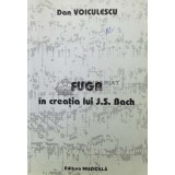 Fuga &Atilde;&reg;n crea&Aring;&pound;ia lui J.S. Bach - 2000 - Dan Voiculescu (Y64)