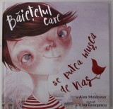 BAIETELUL CARE SE PUTEA MUSCA DE NAS de ALEX MOLDOVEAN ,ilustratii de IRINA GEORGESCU , 2018