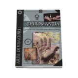 Chiromantia. Arta de a te cunoaste prin citirea palmei - Prestige