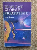Ion Iliescu - Probleme globale. Creativitate (Editura Tehnica, 1992) CU DEDICATIE SI AUTOGRAF