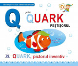 Q de la Quark, Peștișorul (ed. cartonată) - Hardcover - Emanuela Carletti - Didactica Publishing House