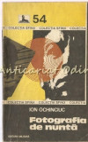 Fotografia de Nunta - Ion Ochinciuc, Editura Militara, 1981, Roman, Beletristica, Bucuresti
