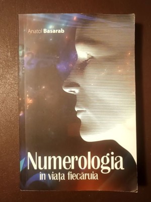 Anatol Basarab - Numerologia &amp;icirc;n viața fiecăruia foto