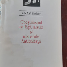 CRESTINISMUL CA FAPT MISTIC SI MISTERIILE ANTICHITATII RUDOLF STEINER