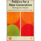 Nick Pearce and Julia Margo - Politics for a New Generation - The Progressive Moment - 112826