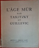 Album de arta - L'&acirc;ge m&ucirc;r (V&acirc;rsta matură) - Eug&egrave;ne Guillevic si Boris Taslitzky (1955)
