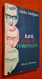 Radu Beligan - Luni, marti, miercuri..., file de jurnal, Editura Eminescu, 1978