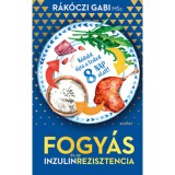 Fogy&aacute;s &eacute;s az inzulinrezisztencia - K&oacute;dold &uacute;jra a tested 8 nap alatt! - R&aacute;k&oacute;czi Gabi MSc