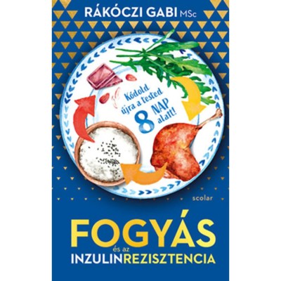 Fogy&amp;aacute;s &amp;eacute;s az inzulinrezisztencia - K&amp;oacute;dold &amp;uacute;jra a tested 8 nap alatt! - R&amp;aacute;k&amp;oacute;czi Gabi MSc foto