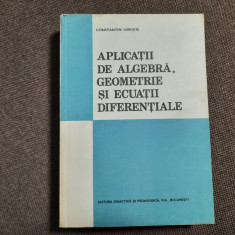 Aplicatii de algebra, geometrie si ecuatii diferentiale, Constantin Udriste